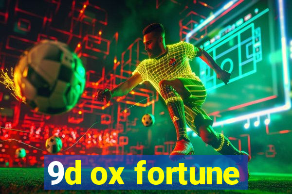 9d ox fortune